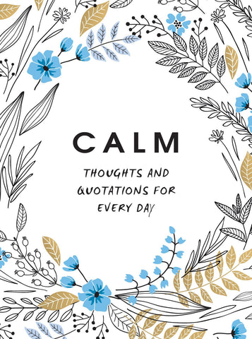 CALM | THOUGHTS AND QUOTATIONS FOR EVERY DAY