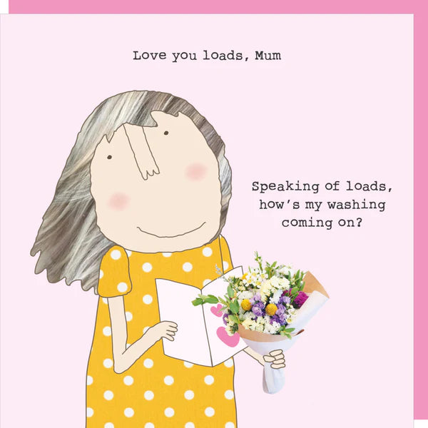 Rosie Made A Thing "Love You Loads Mum" Card
