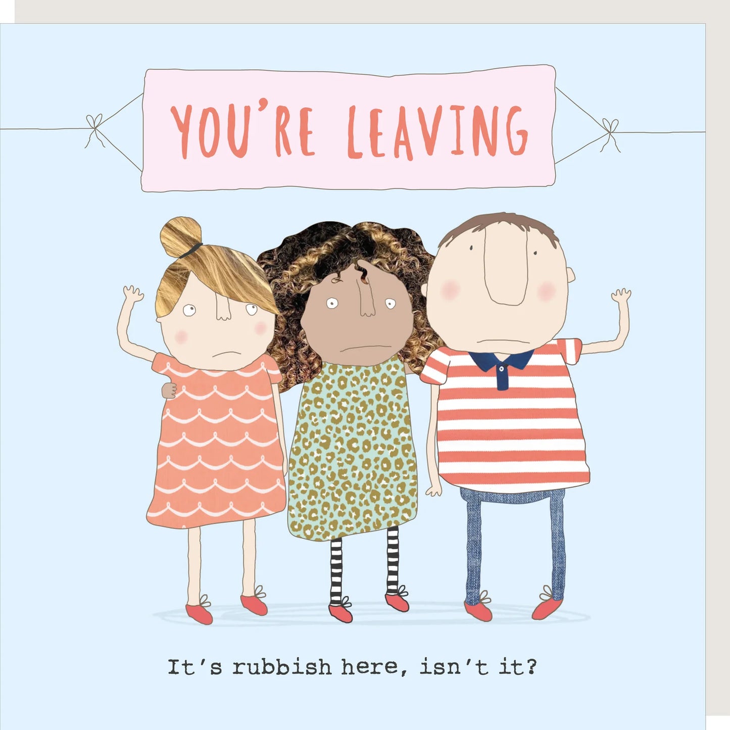 Rosie Made A Thing | Your Leaving It's Rubbish Here Isn't It