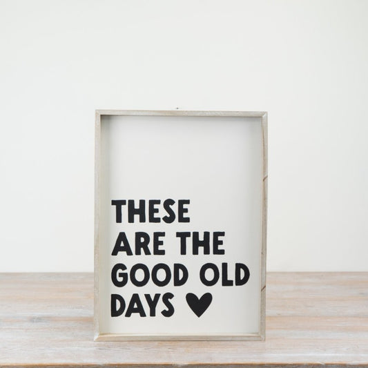 These Are The Good Old Days Woden Sign 40cm