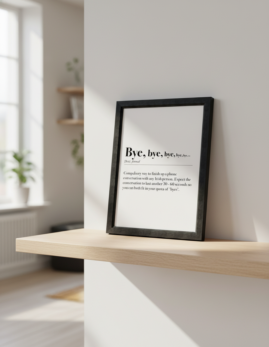 Framed Irish Sayings | Bye Bye Bye Bye