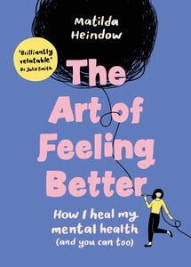 ART OF FEELING BETTER: HOW I HEAL MY MENTAL HEALTH