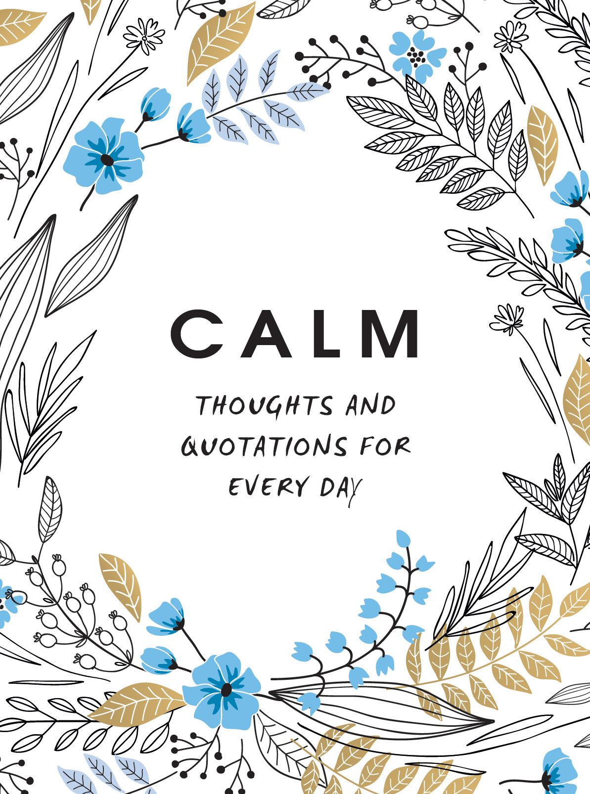 CALM | THOUGHTS AND QUOTATIONS FOR EVERY DAY