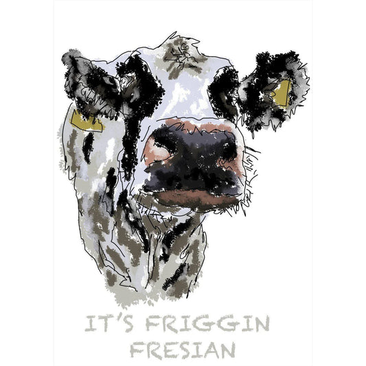 Its Friggin Fresian Print