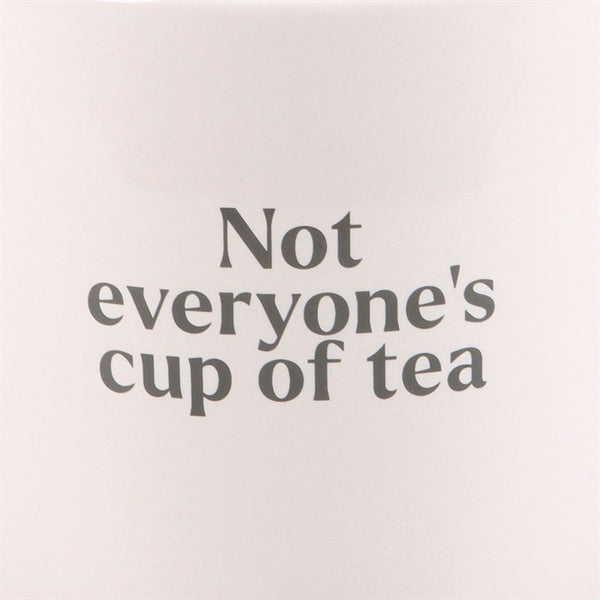 Not Everyones Cup Of Tea | Mug