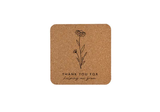 Square Cork Coaster| Thank You For Helping Me Grow
