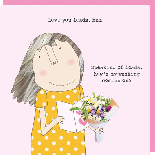 Rosie Made A Thing "Love You Loads Mum" Card