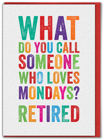 Brain Box | 'What Do You Call Someone Who Loves Mondays.. Retired'