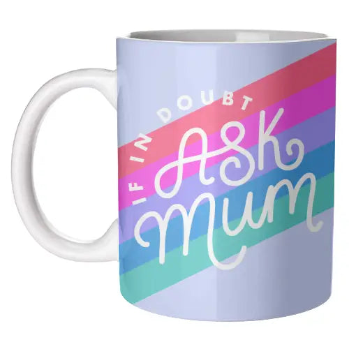 Art Wow Mug | If In Doubt, Ask Mum