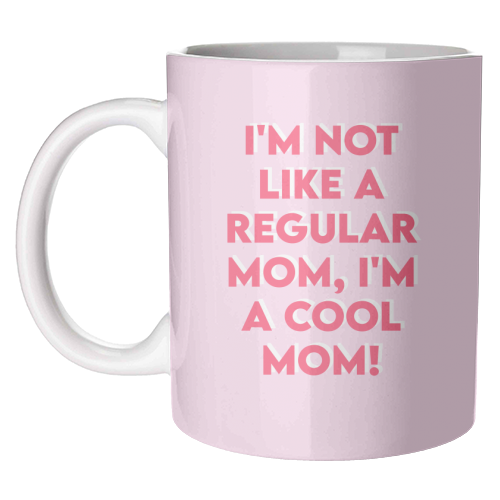 Art Wow Mug | I'm Not Like a Regular Mom I'm a Cool Mom!