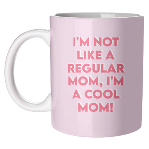 Art Wow Mug | I'm Not Like a Regular Mom I'm a Cool Mom!