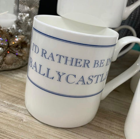 I'D RATHER BE IN BALLYCASTLE MUG