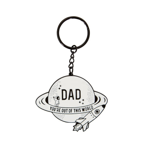 DAD YOU'RE OUT OF THIS WORLD KEYRING