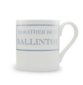 I'D RATHER BE IN BALLINTOY MUG